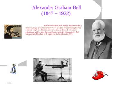 20.5.11 Alexander Graham Bell (1847 – 1922) Alexander Graham Bell was an emin...