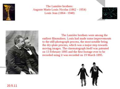 20.5.11 The Lumière brothers: Auguste Marie Louis Nicolas (1862 – 1954) Louis...