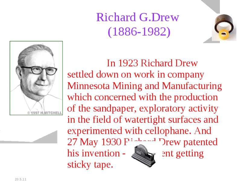 20.5.11 Richard G.Drew (1886-1982) In 1923 Richard Drew settled down on work ...