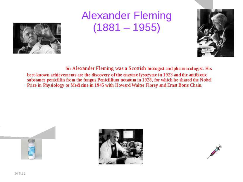 20.5.11 Alexander Fleming (1881 – 1955) Sir Alexander Fleming was a Scottish ...