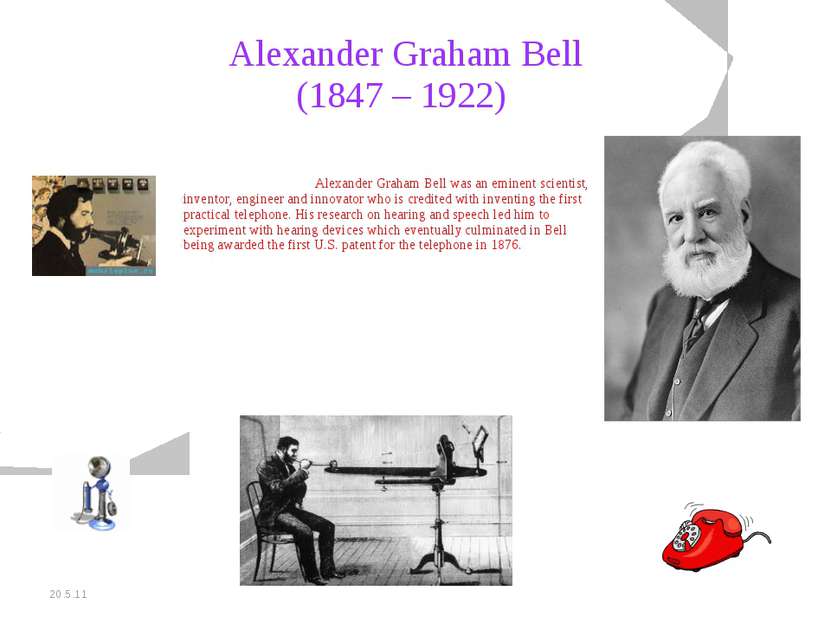 20.5.11 Alexander Graham Bell (1847 – 1922) Alexander Graham Bell was an emin...