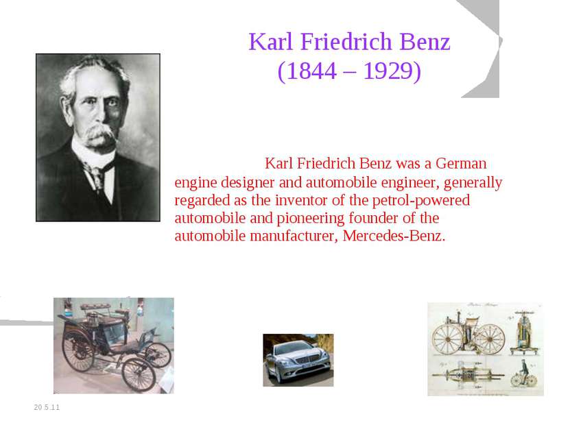 20.5.11 Karl Friedrich Benz (1844 – 1929) Karl Friedrich Benz was a German en...