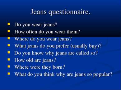 Jeans questionnaire. Do you wear jeans? How often do you wear them? Where do ...