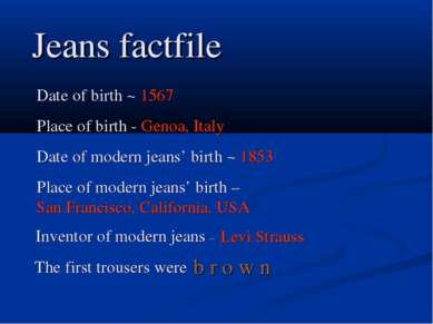Date of birth ~ 1567 Place of birth - Genoa, Italy Date of modern jeans’ birt...