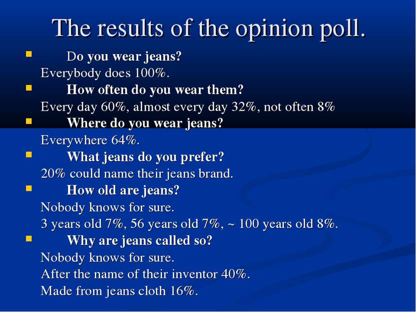 The results of the opinion poll. Do you wear jeans? Everybody does 100%. How ...