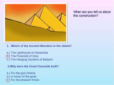 Which of the Ancient Wonders is the oldest? a.) The Lighthouse of Alexandria ...