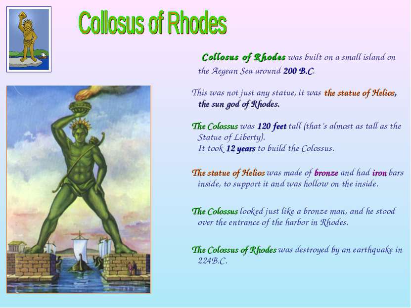 Collosus of Rhodes was built on a small island on the Aegean Sea around 200 B...