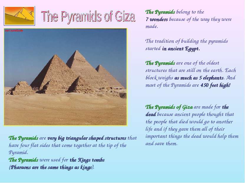 The Pyramids belong to the 7 wonders because of the way they were made. The t...