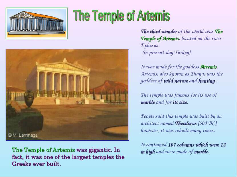 The third wonder of the world was The Temple of Artemis, located on the river...