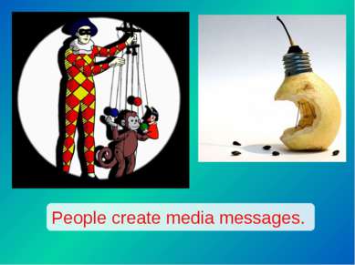 People create media messages.
