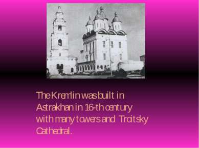 The Kremlin was built in Astrakhan in 16-th century with many towers and Troi...