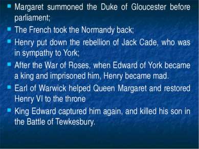 Margaret summoned the Duke of Gloucester before parliament; The French took t...
