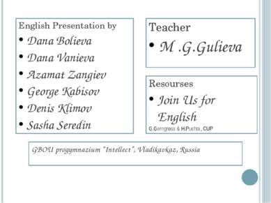 English Presentation by Dana Bolieva Dana Vanieva Azamat Zangiev George Kabis...