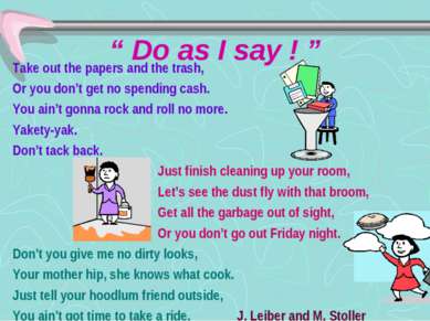 “ Do as I say ! ” Take out the papers and the trash, Or you don’t get no spen...