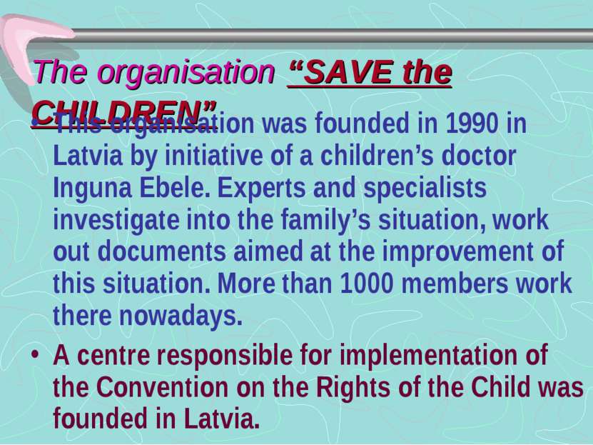 The organisation “SAVE the CHILDREN” This organisation was founded in 1990 in...