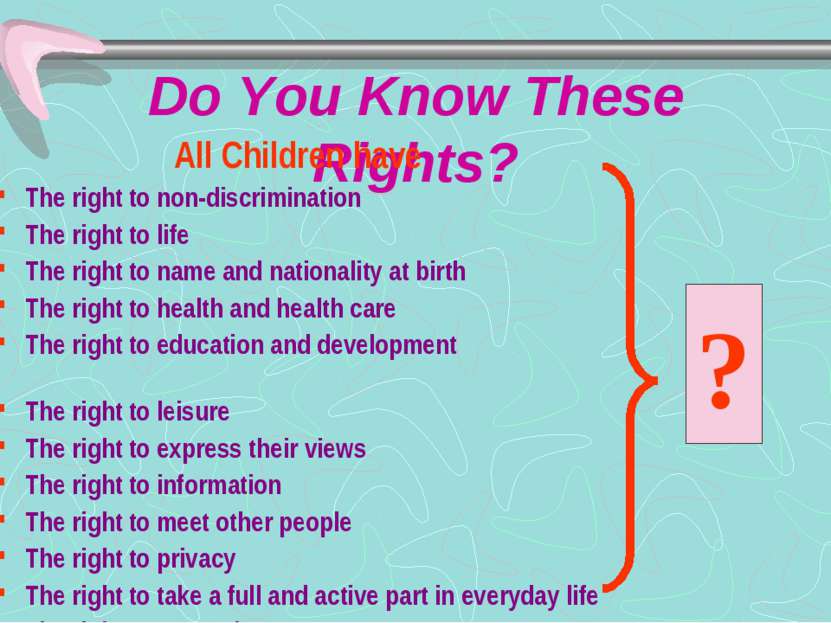 Do You Know These Rights? All Children have The right to non-discrimination T...