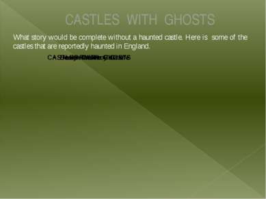 CASTLES WITH GHOSTS What story would be complete without a haunted castle. He...