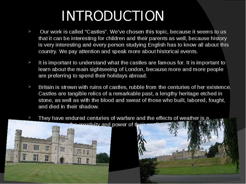 INTRODUCTION Our work is called “Castles”. We’ve chosen this topic, because i...