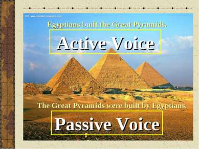 Egyptians built the Great Pyramids. Active Voice The Great Pyramids were buil...