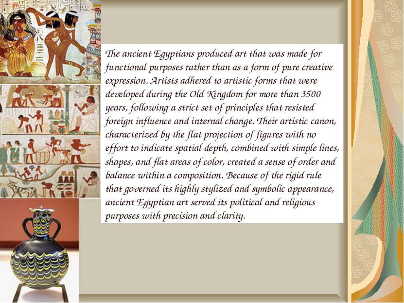 Art The ancient Egyptians produced art that was made for functional purposes ...