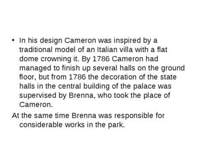 In his design Cameron was inspired by a traditional model of an Italian villa...