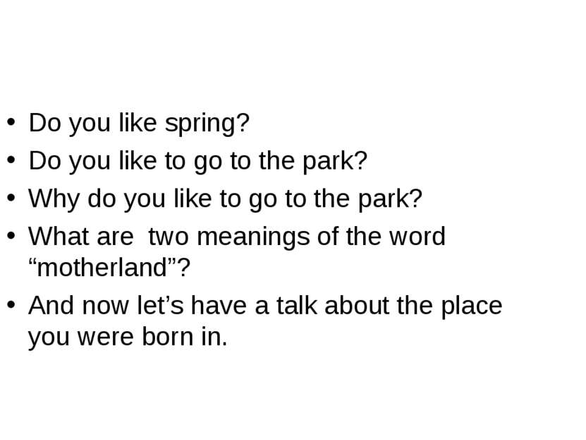 Do you like spring? Do you like to go to the park? Why do you like to go to t...
