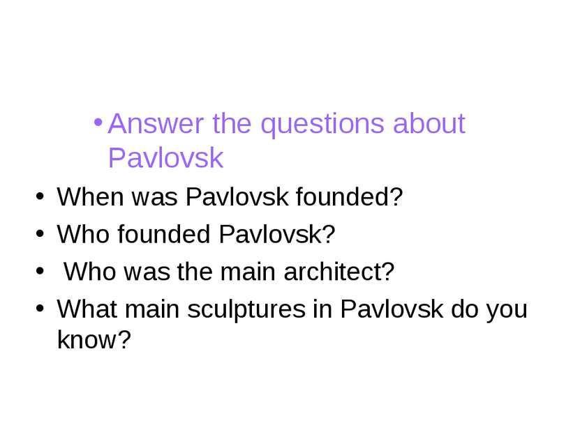 Answer the questions about Pavlovsk When was Pavlovsk founded? Who founded Pa...