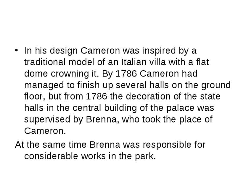 In his design Cameron was inspired by a traditional model of an Italian villa...