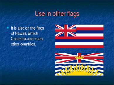Use in other flags It is also on the flags of Hawaii, British Columbia and ma...