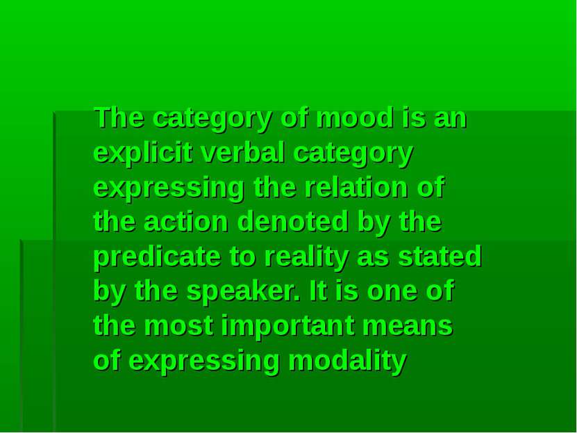 The category of mood is an explicit verbal category expressing the relation o...