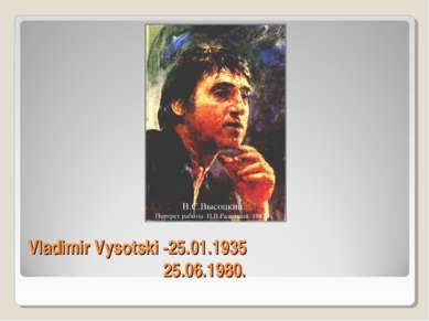 Vladimir Vysotski -25.01.1935 25.06.1980.