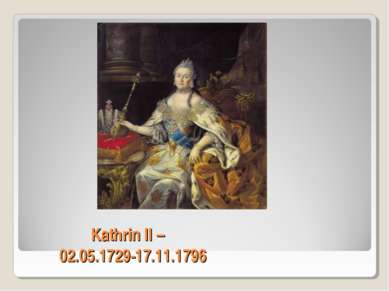 Kathrin II – 02.05.1729-17.11.1796