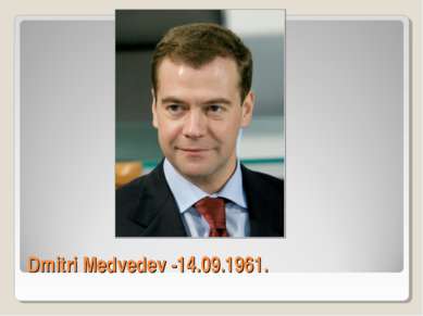 Dmitri Medvedev -14.09.1961.