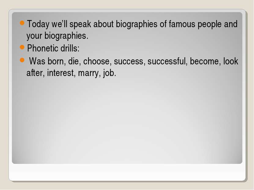 Today we’ll speak about biographies of famous people and your biographies. Ph...