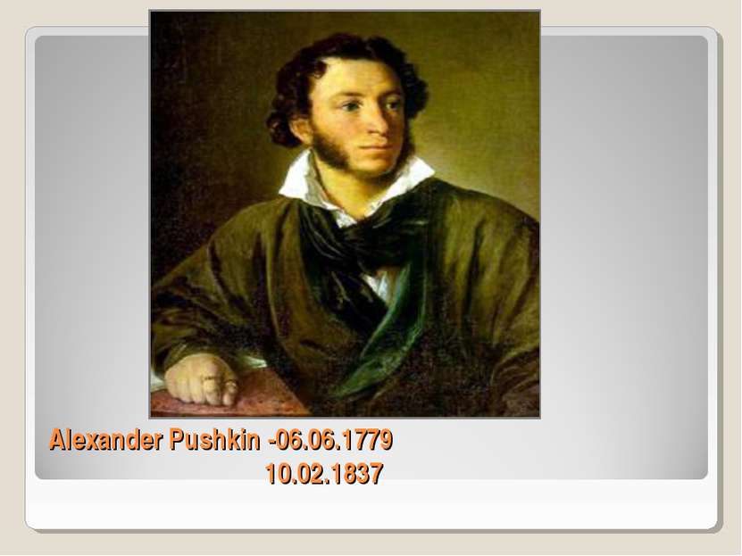 Alexander Pushkin -06.06.1779 10.02.1837