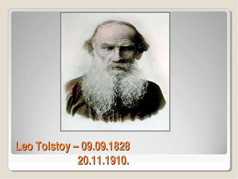 Leo Tolstoy – 09.09.1828 20.11.1910.