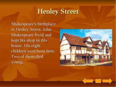 Henley Street Shakespeare's birthplace in Henley Street. John Shakespeare liv...