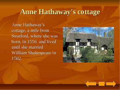 Anne Hathaway's cottage Anne Hathaway's cottage, a mile from Stratford, where...