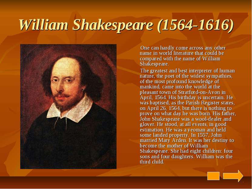 William Shakespeare (1564-1616) One can hardly come across any other name in ...