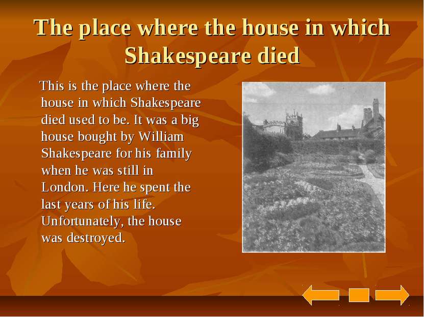 The place where the house in which Shakespeare died This is the place where t...