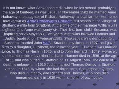 It is not known what Shakespeare did when he left school, probably at the age...