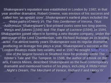 Shakespeare’s reputation was established in London by 1592; in that year anot...