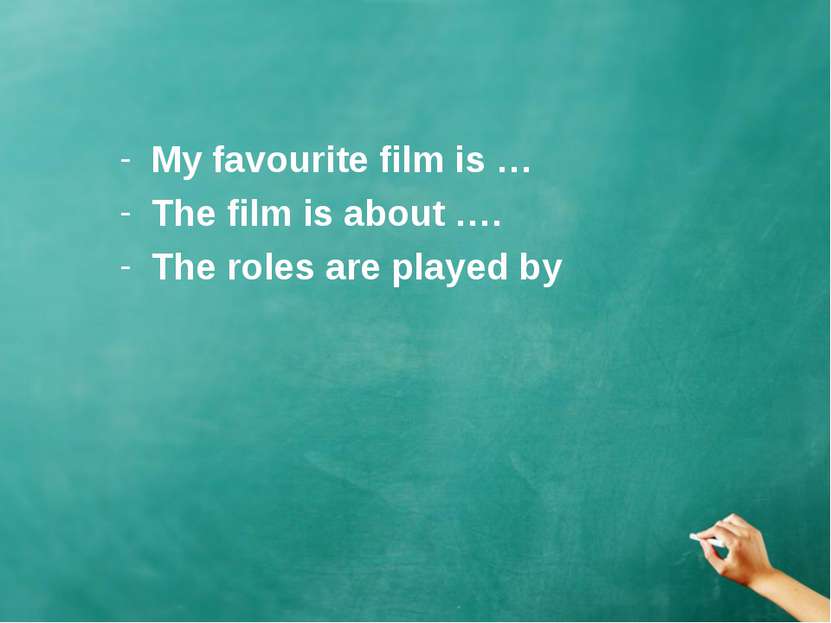 My favourite film is … The film is about …. The roles are played by