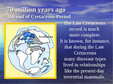 70 million years ago The end of Cretaceous Period The Late Cretaceous record ...