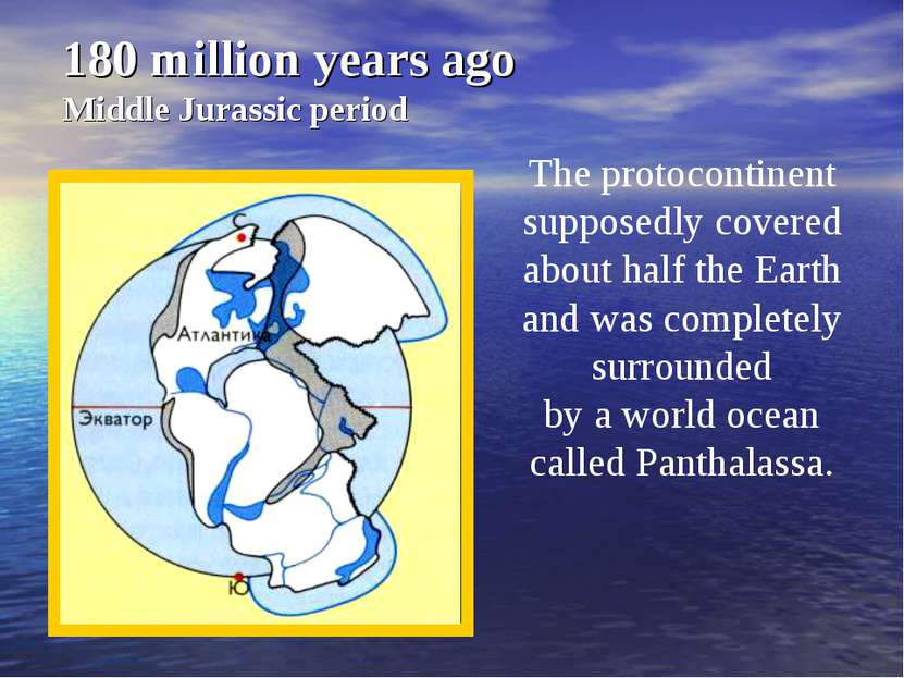 180 million years ago Middle Jurassic period The protocontinent supposedly co...