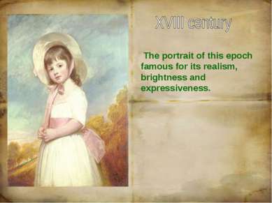 The portrait of this epoch famous for its realism, brightness and expressiven...
