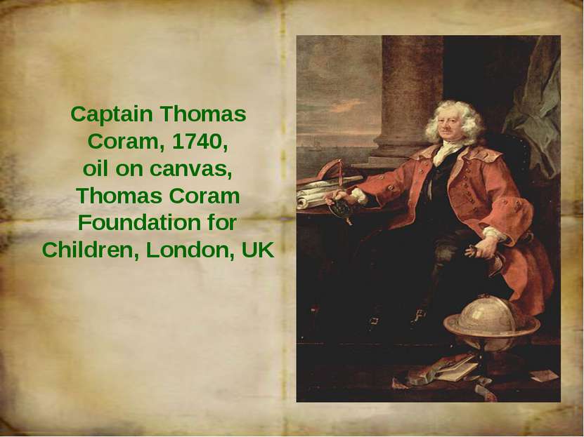 Captain Thomas Coram, 1740, oil on canvas, Thomas Coram Foundation for Childr...