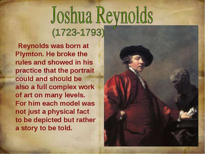 Reynolds was born at Plymton. He broke the rules and showed in his practice t...