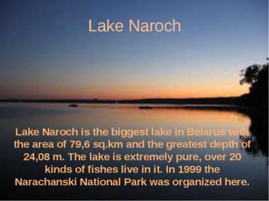 Lake Naroch Lake Naroch is the biggest lake in Belarus with the area of 79,6 ...
