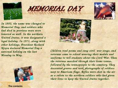 In 1882, the name was changed to Memorial Day, and soldiers who had died in p...